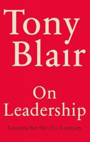 On Leadership - Tony Blair