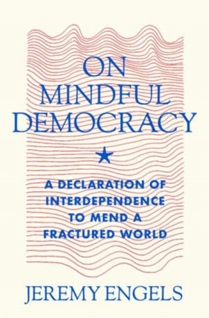 On Mindful Democracy - Jeremy Engels