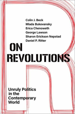 On Revolutions - Erica Chenoweth,Colin J.  Beck,Sharon Erickson  Nepstad,Mlada  Bukovansky,George  Lawson,Daniel P.  Ritter