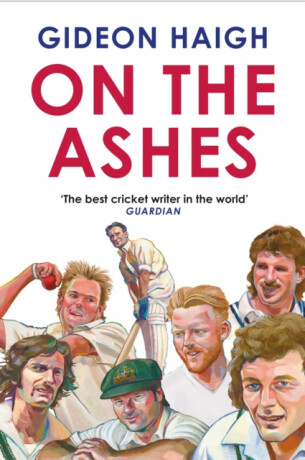 On the Ashes - Gideon Haigh