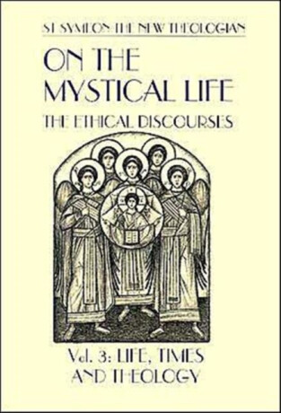 On the Mystical Life Vol III - New Theologian