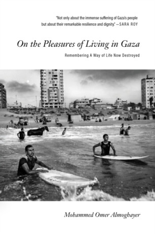 On the Pleasures of Living in Gaza - Mohammed Omer Almoghayer