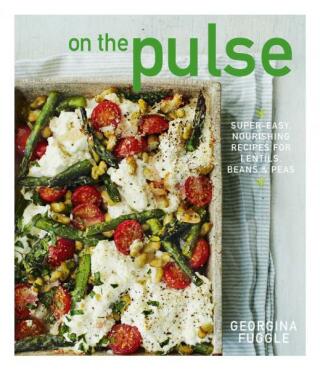 On the Pulse: Super easy, protein-packed recipes for lentils, beans and peas - Georgina Fuggleová