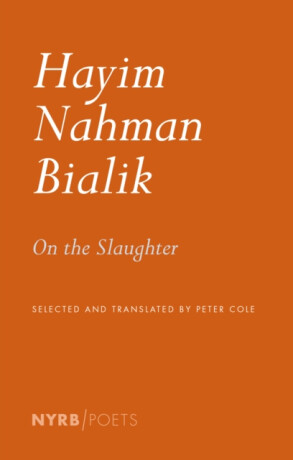 On the Slaughter - Peter Cole,Hayyim Nahman Bialik