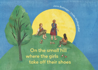 On the Small Hill Where the Girls Take Off Their Shoes - Jairo Buitrago