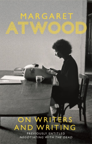 On Writers and Writing - Margaret Atwoodová