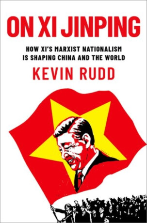 On Xi Jinping - Kevin  Rudd