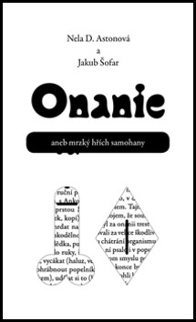 Onanie aneb mrzký hřích samohany - Nela D. Astonová,Jakub Šofar
