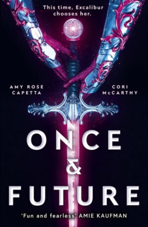Once & Future - Amy Rose Capetta,Cori McCarthy