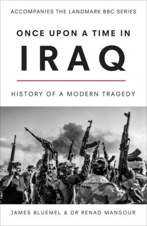 Once Upon a Time in Iraq - James Bluemel,Renad Mansour