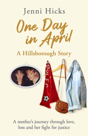 One Day in April - A Hillsborough Story - Jenni Hicks