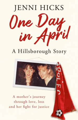One Day in April â€“ A Hillsborough Story - Jenni Hicks