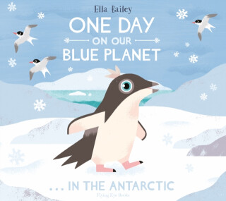 One Day on Our Blue Planet â€¦In the Antarctic - Ella Bailey