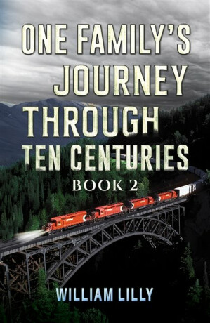One Familyâ€™s Journey Through Ten Centuries - Book 2 - Lilly William