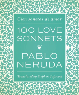 One Hundred Love Sonnets - Pablo Neruda