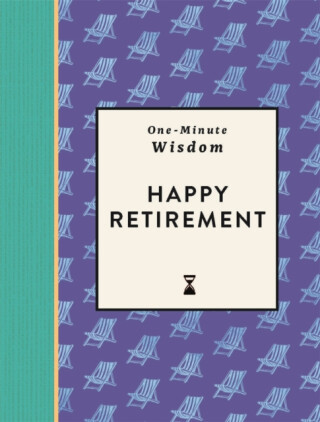 One-Minute Wisdom: Happy Retirement - Michael O'Mara Books