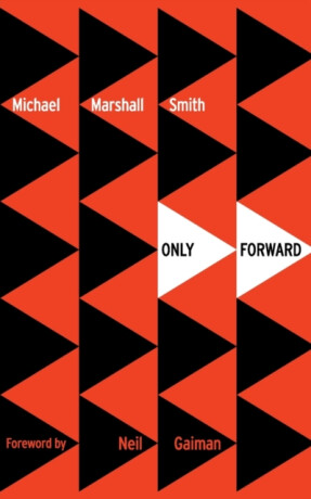 Only Forward - Michael Marshall Smith