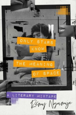Only Stars Know the Meaning of Space - Remy Ngamije