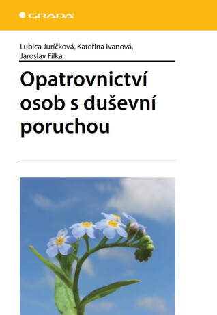 Opatrovnictví osob s duševní poruchou - Kateřina Ivanová,Jaroslav Filka,Lubica Juríčková