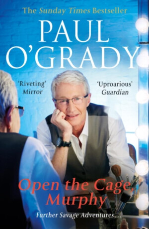 Open the Cage, Murphy! - Paul O'Grady