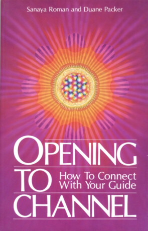 Opening To Channel - Sanaya Roman,Duane Packer