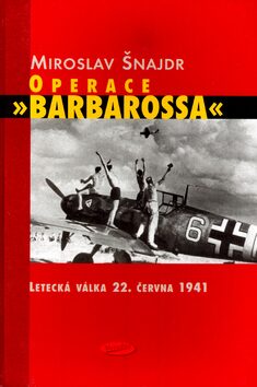 Operace Barbarossa - Miroslav Šnajdr,Zbyněk Válka