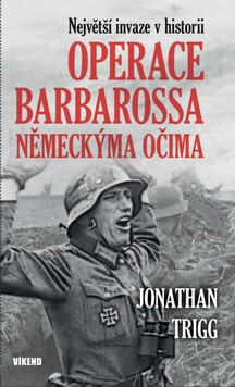 Operace Barbarossa německýma očima - Jonathan Trigg