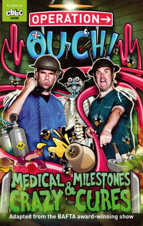 Operation Ouch: Medical Milestones and Crazy Cures - Dr Chris van Tulleken,Dr Xand van Tulleken