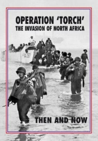 Operation 'Torch' The Invasion of North Africa - Jean Paul Pallud