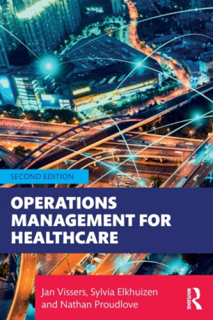 Operations Management for Healthcare - Jan Vissers,Sylvia Elkhuizen,Nathan Proudlove