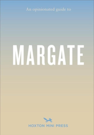 Opinionated Guide To Margate - Emmy Watts