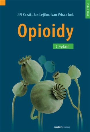 Opioidy - 2. přepracované a doplněné vydání - Jiří Kozák,Lejčko Jan,Vrba Ivan