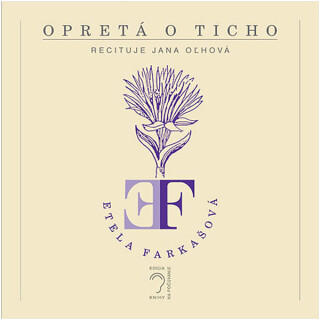 Opretá o ticho - Etela Farkašová
