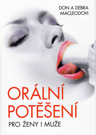 Orální potěšení pro ženy i muže - Debra MacLeodová,Don MacLeod