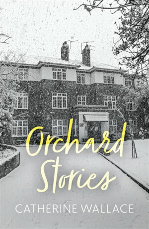 Orchard Stories - Catherine Wallace