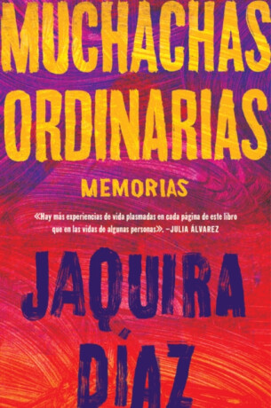 Ordinary Girls \ Muchachas ordinarias (Spanish edition) - Jaquira Diaz