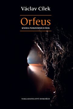 Orfeus. Kniha podzemních řek - Václav Cílek