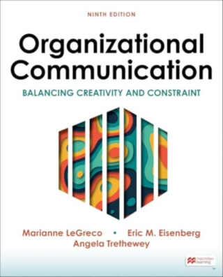Organizational Communication - Eric Eisenberg,Trethewey Angela,LeGreco Marianne,Goodall, Jr. H. L.