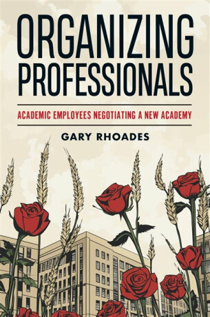Organizing Professionals - Gary Rhoades