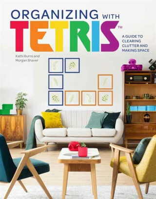 Organizing with Tetris - Kathi Burns,Morgan Shaver