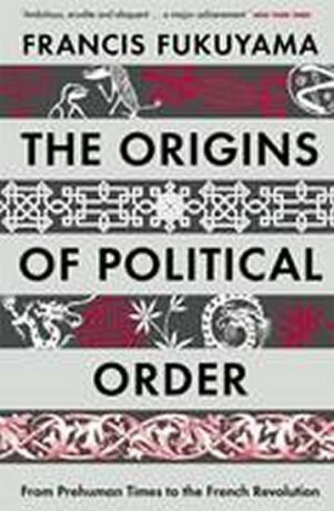 The Origins of Political Order - Francis Fukuyama
