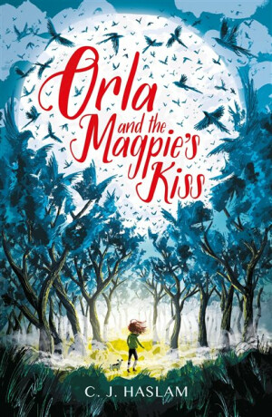 Orla and the Magpie's Kiss - C. J. Haslam
