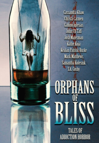 Orphans of Bliss - Josh Malerman,Kealan Patrick Burke,Cassandra Khaw