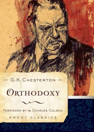 Orthodoxy - Gilbert Keith Chesterton,Cha Colson