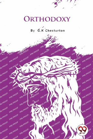 Orthodoxy - Gilbert Keith Chesterton
