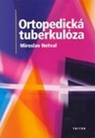 Ortopedická tuberkulóza - Miroslav Netval
