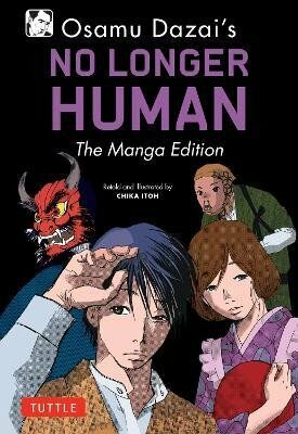 Osamu Dazai´s No Longer Human: The Manga Edition - Osamu Dazai