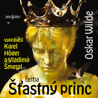 Oscar Wilde: Šťastný princ (četba) - Oscar Wilde, Karel Höger, Vladimír Šmeral - audiokniha