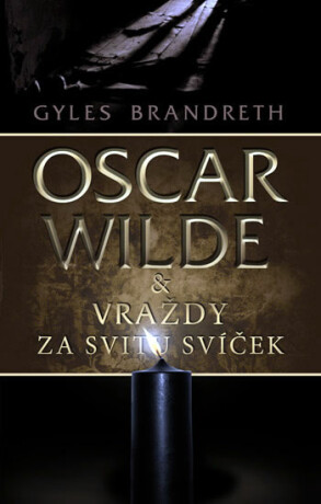 Oscar Wilde & Vraždy za svitu svíček - Gyles Brandreth