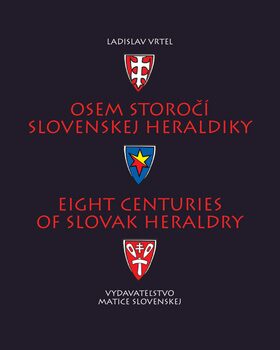 Osem storočí slovenskej heraldiky - Ladislav Vrteľ